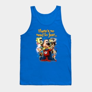 There's No Need to Fear Tank Top